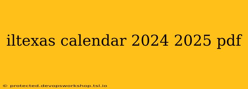 iltexas calendar 2024 2025 pdf