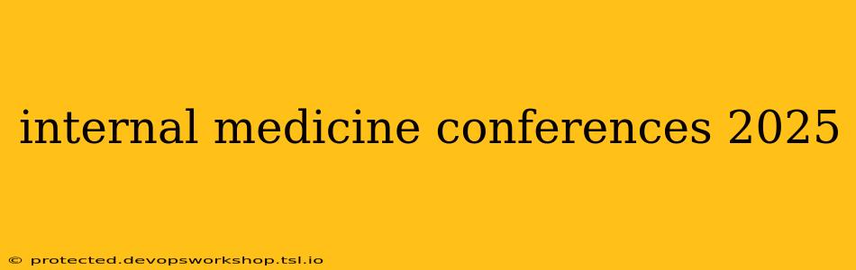 internal medicine conferences 2025