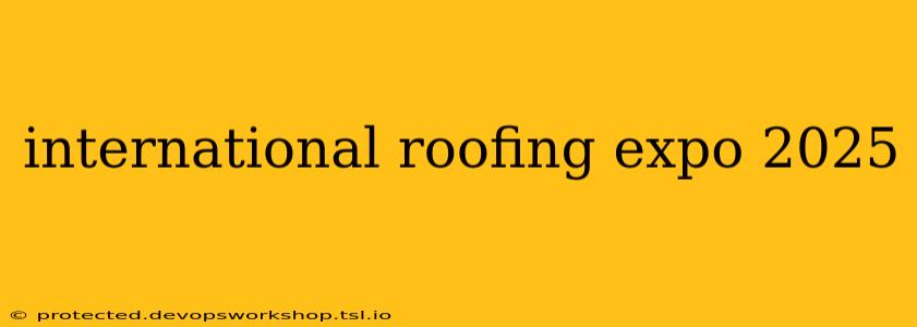 international roofing expo 2025