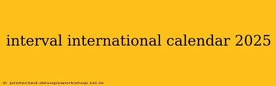 interval international calendar 2025