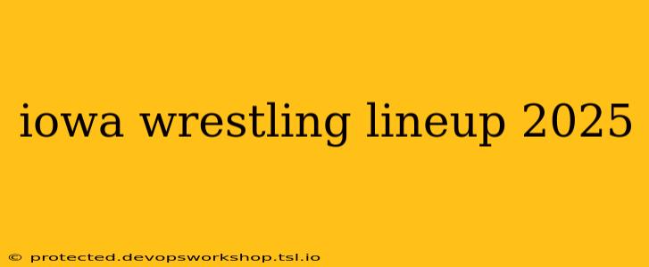 iowa wrestling lineup 2025