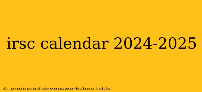 irsc calendar 2024-2025