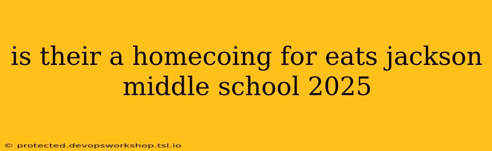 is their a homecoing for eats jackson middle school 2025