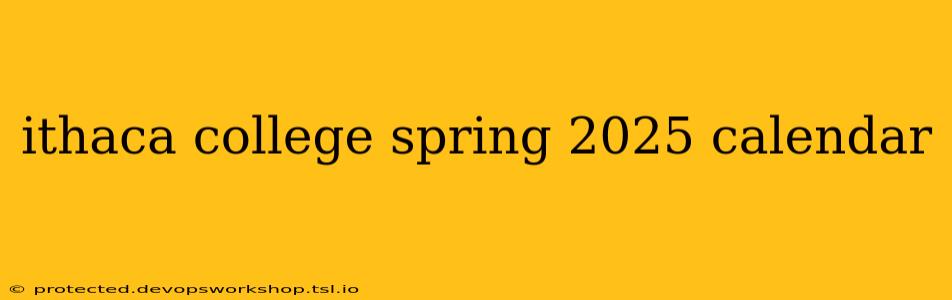 ithaca college spring 2025 calendar