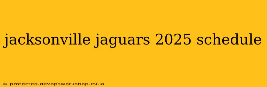 jacksonville jaguars 2025 schedule