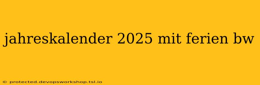 jahreskalender 2025 mit ferien bw