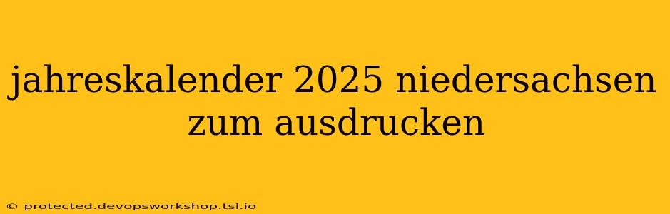 jahreskalender 2025 niedersachsen zum ausdrucken