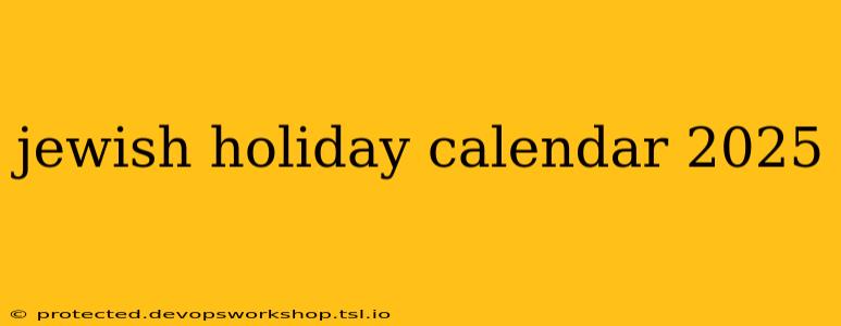 jewish holiday calendar 2025