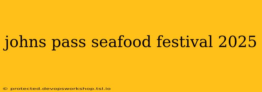 johns pass seafood festival 2025