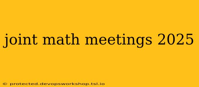 joint math meetings 2025