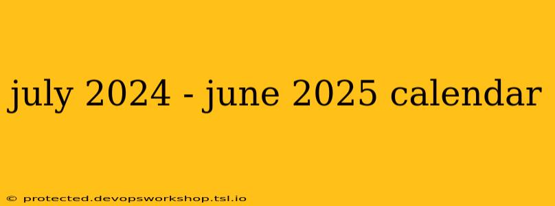 july 2024 - june 2025 calendar