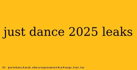 just dance 2025 leaks