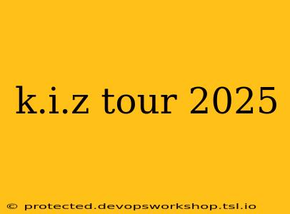 k.i.z tour 2025