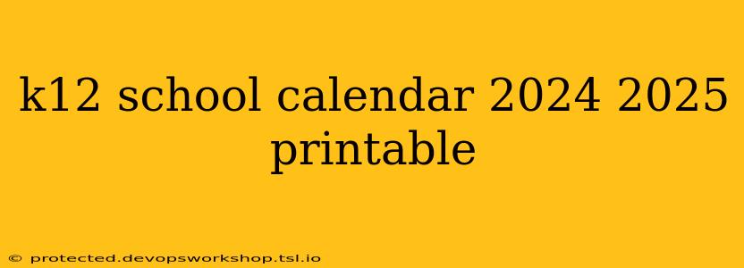 k12 school calendar 2024 2025 printable