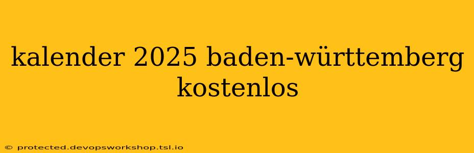 kalender 2025 baden-württemberg kostenlos