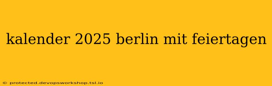 kalender 2025 berlin mit feiertagen