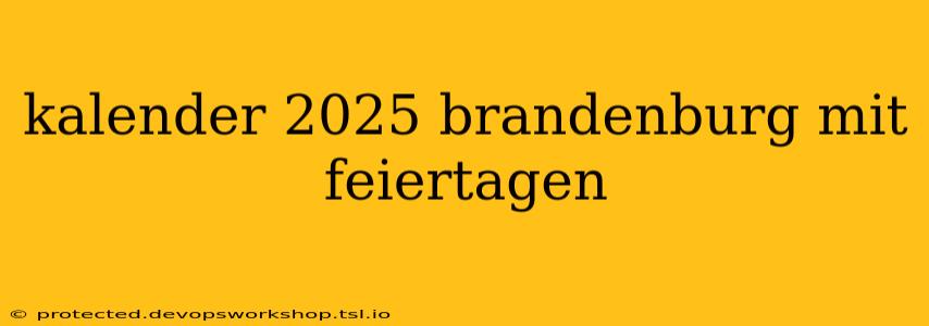 kalender 2025 brandenburg mit feiertagen