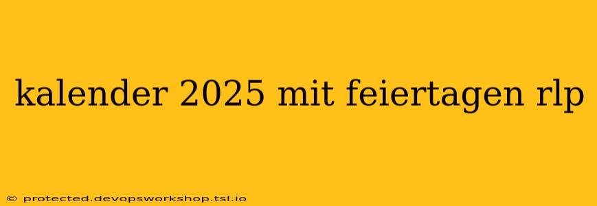 kalender 2025 mit feiertagen rlp