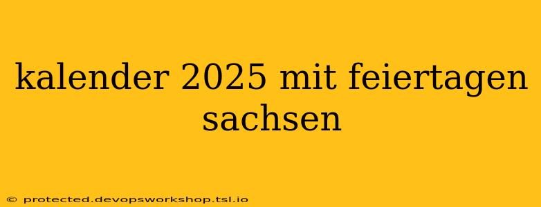 kalender 2025 mit feiertagen sachsen