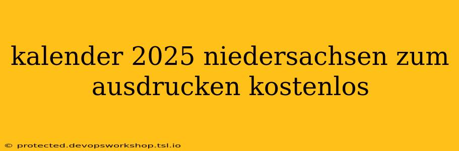 kalender 2025 niedersachsen zum ausdrucken kostenlos