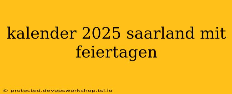 kalender 2025 saarland mit feiertagen