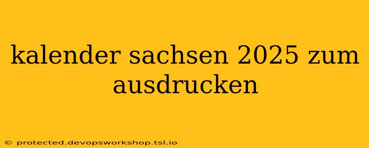 kalender sachsen 2025 zum ausdrucken