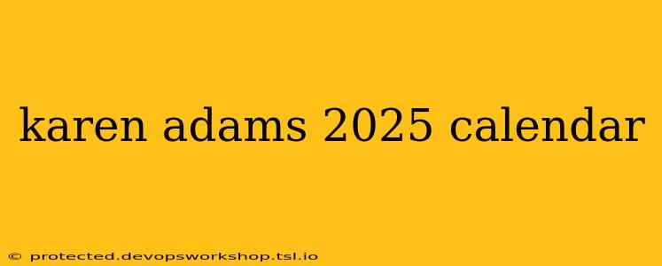 karen adams 2025 calendar