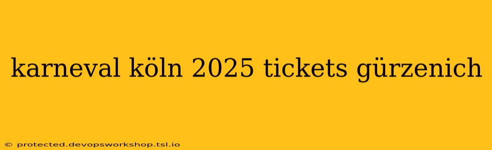 karneval köln 2025 tickets gürzenich