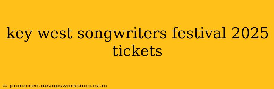 key west songwriters festival 2025 tickets