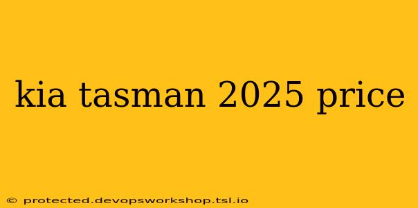 kia tasman 2025 price