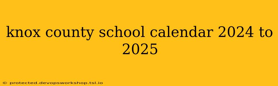 knox county school calendar 2024 to 2025