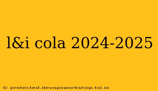 l&i cola 2024-2025