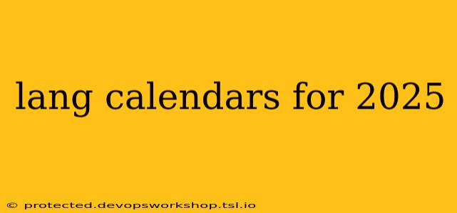 lang calendars for 2025