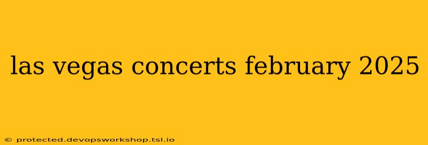 las vegas concerts february 2025