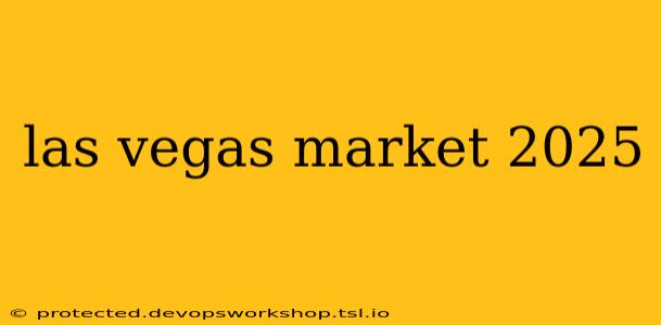 las vegas market 2025