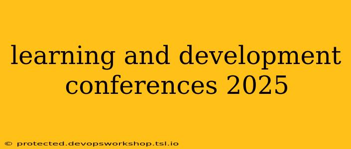 learning and development conferences 2025