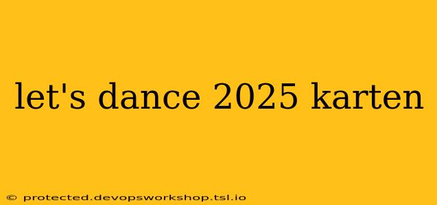 let's dance 2025 karten