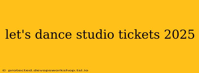 let's dance studio tickets 2025