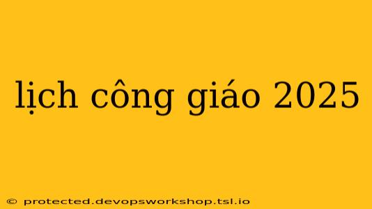 lịch công giáo 2025