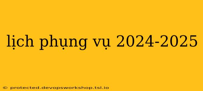 lịch phụng vụ 2024-2025