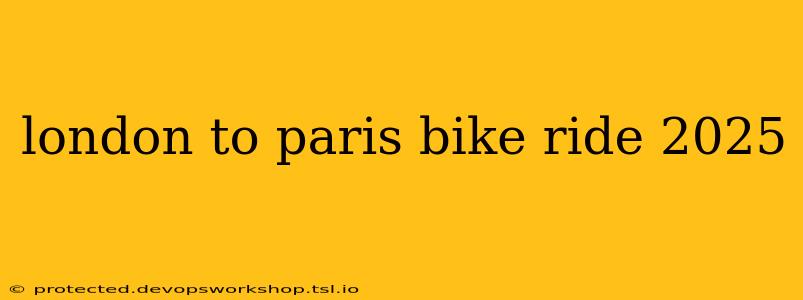 london to paris bike ride 2025