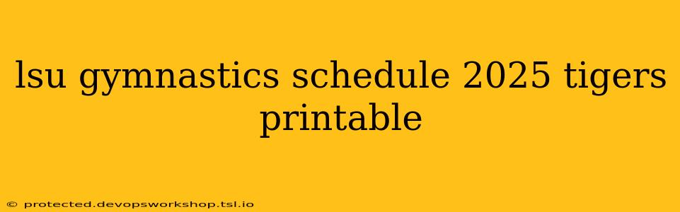 lsu gymnastics schedule 2025 tigers printable