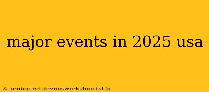 major events in 2025 usa