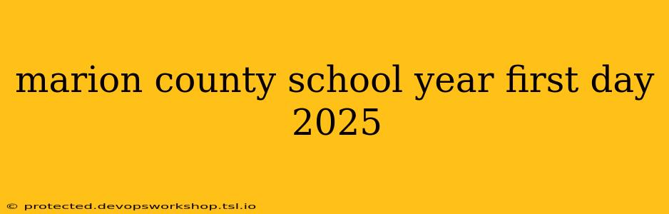 marion county school year first day 2025