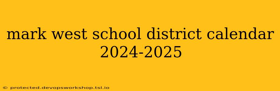 mark west school district calendar 2024-2025