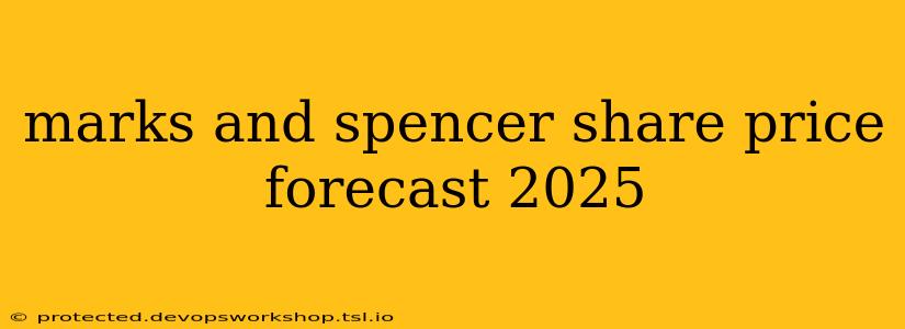 marks and spencer share price forecast 2025