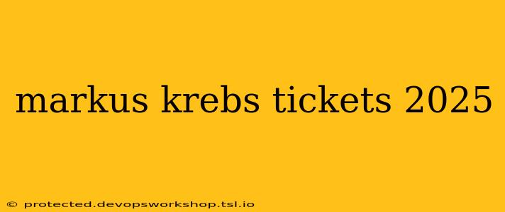 markus krebs tickets 2025