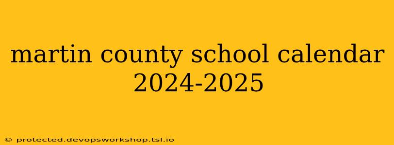 martin county school calendar 2024-2025