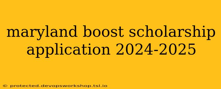 maryland boost scholarship application 2024-2025