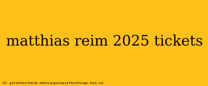 matthias reim 2025 tickets